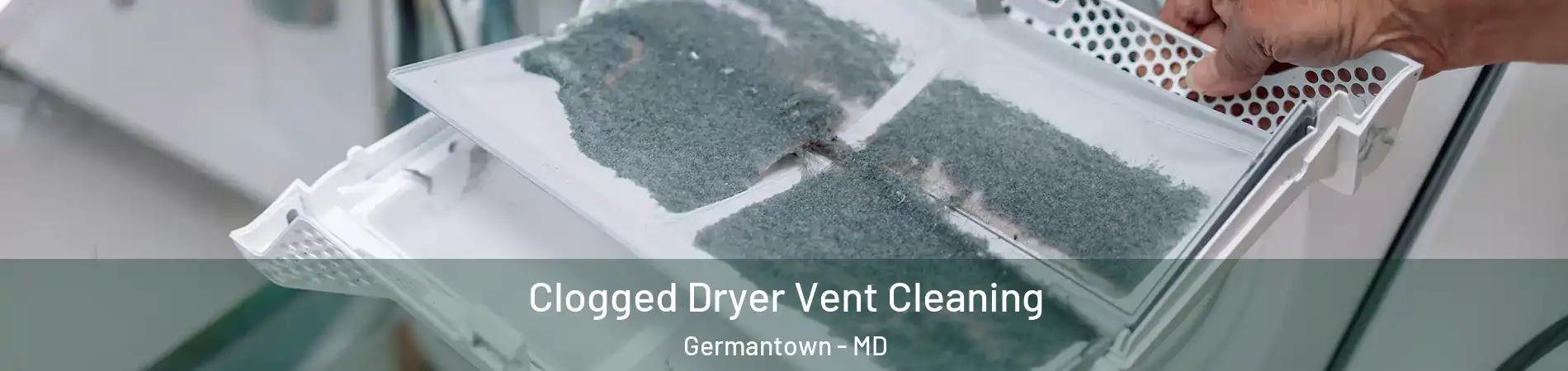 Clogged Dryer Vent Cleaning Germantown - MD
