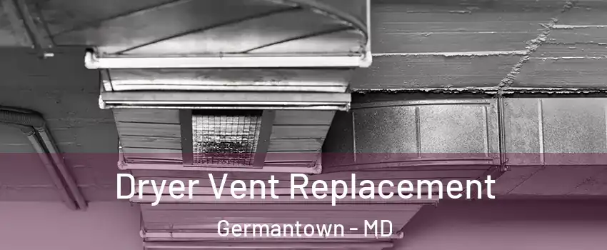  Dryer Vent Replacement Germantown - MD