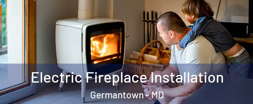  Electric Fireplace Installation Germantown - MD