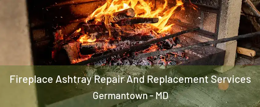  Fireplace Ashtray Repair And Replacement Services Germantown - MD