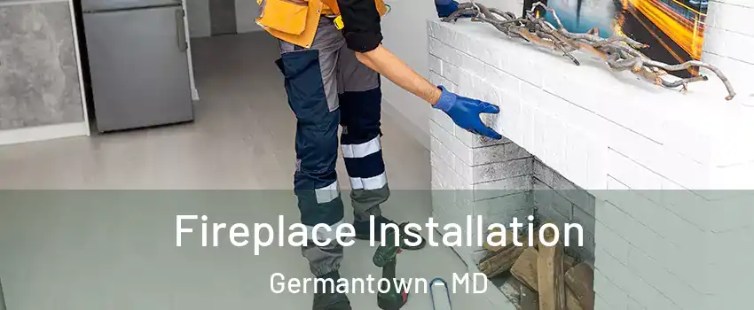 Fireplace Installation Germantown - MD