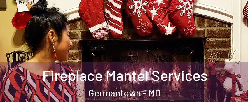  Fireplace Mantel Services Germantown - MD