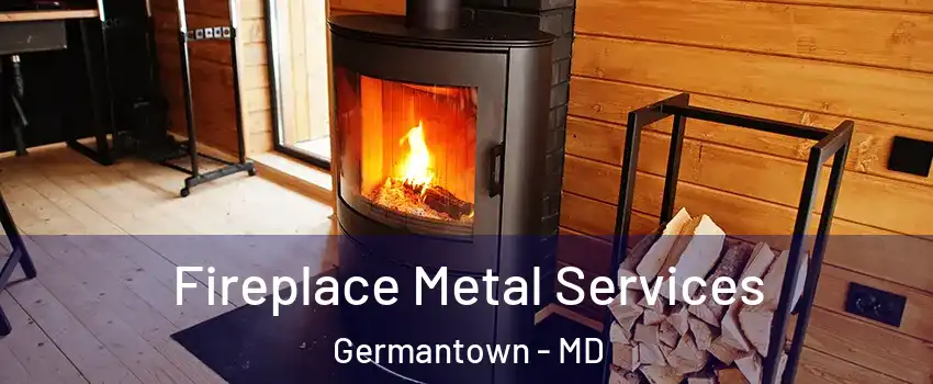  Fireplace Metal Services Germantown - MD