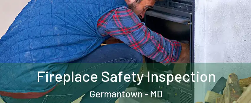  Fireplace Safety Inspection Germantown - MD