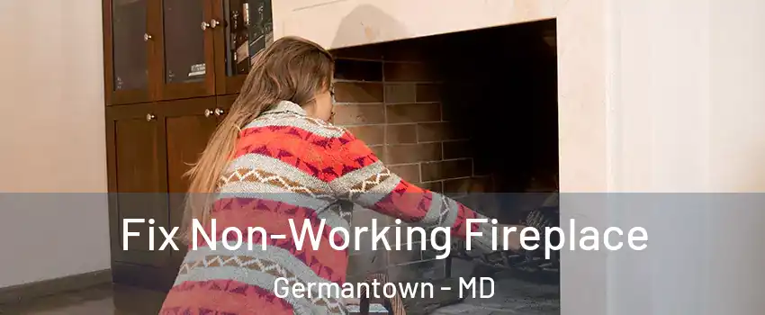  Fix Non-Working Fireplace Germantown - MD