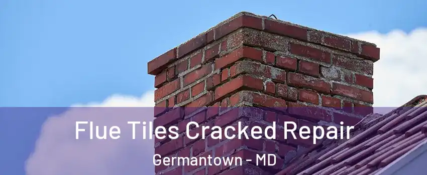  Flue Tiles Cracked Repair Germantown - MD