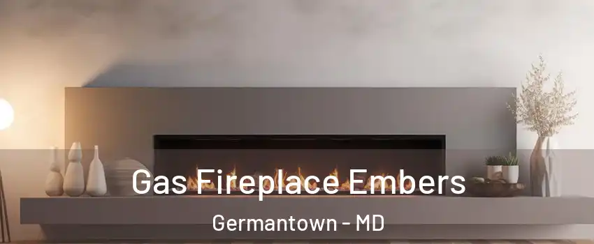  Gas Fireplace Embers Germantown - MD
