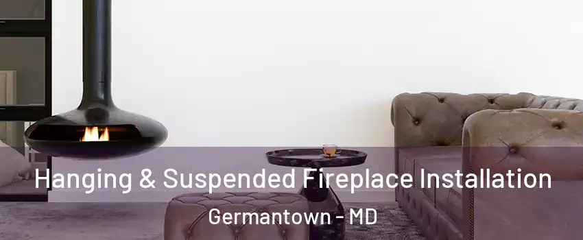  Hanging & Suspended Fireplace Installation Germantown - MD