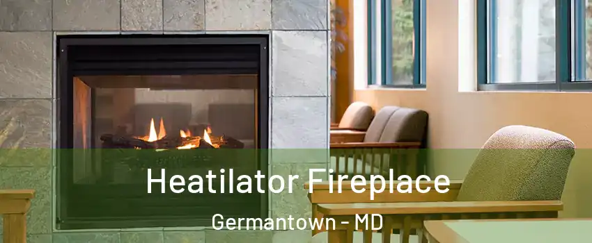  Heatilator Fireplace Germantown - MD