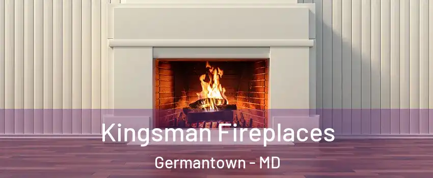  Kingsman Fireplaces Germantown - MD