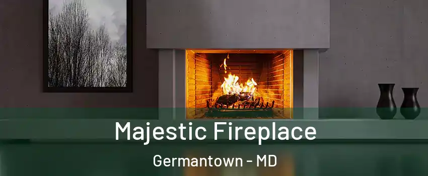  Majestic Fireplace Germantown - MD