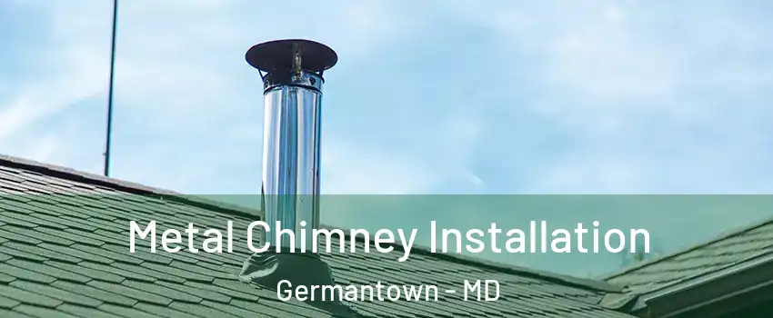  Metal Chimney Installation Germantown - MD