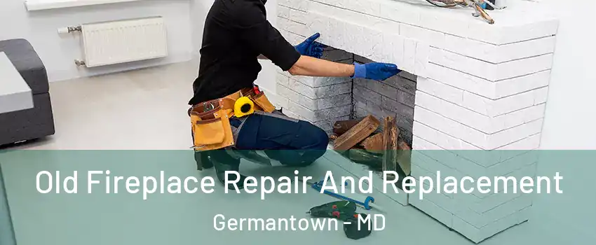  Old Fireplace Repair And Replacement Germantown - MD