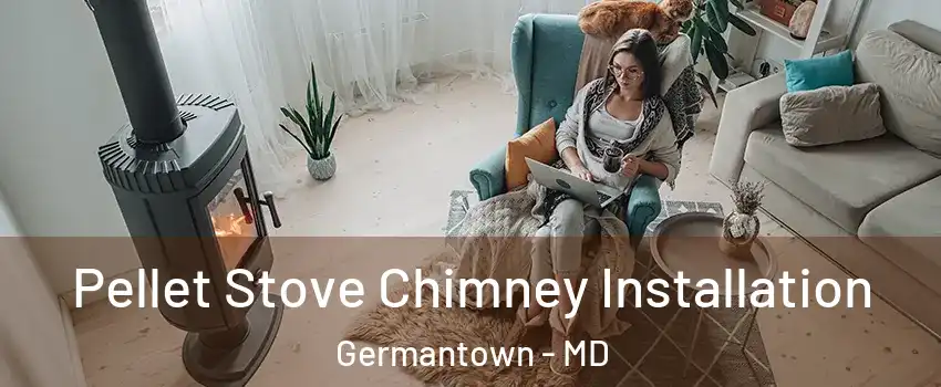  Pellet Stove Chimney Installation Germantown - MD