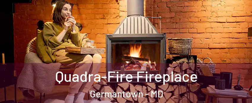 Quadra-Fire Fireplace Germantown - MD