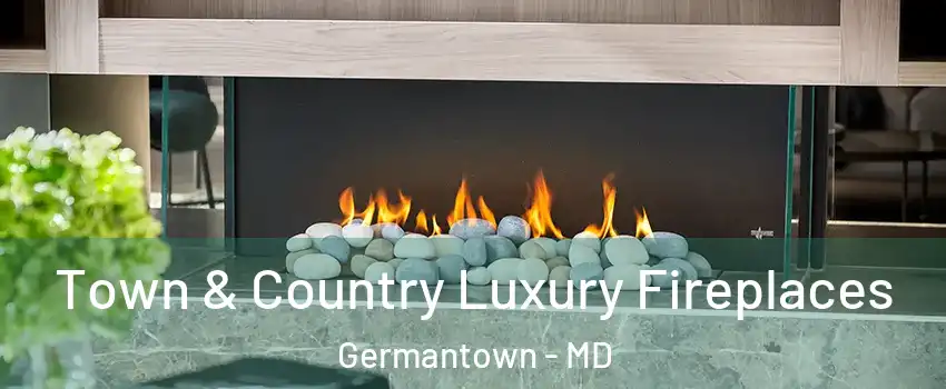  Town & Country Luxury Fireplaces Germantown - MD