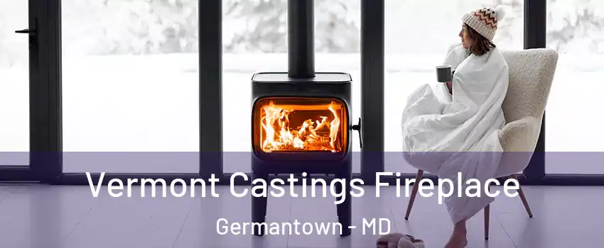  Vermont Castings Fireplace Germantown - MD