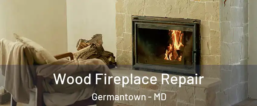  Wood Fireplace Repair Germantown - MD