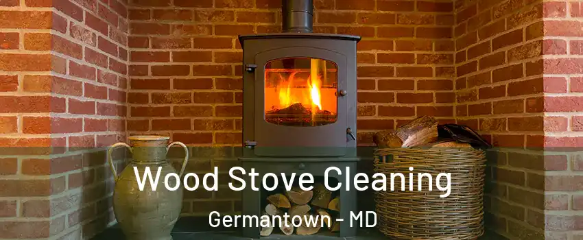  Wood Stove Cleaning Germantown - MD