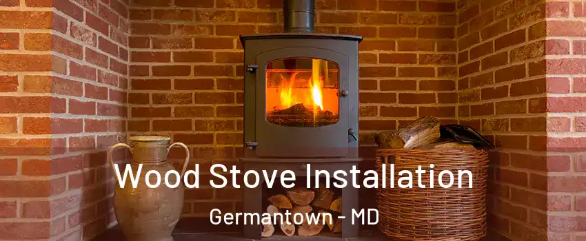  Wood Stove Installation Germantown - MD
